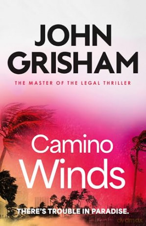 Camino Winds: The pulse-pounding crime thriller from the number 1 Sunday Times bestselling author - John Grisham [KSIĄŻKA]