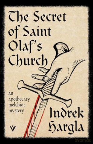 The Secret of Saint Olaf's Church: An Apothecary Melchior Mystery - Indrek Hargla [KSIĄŻKA]