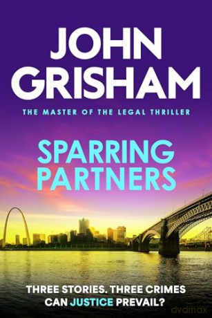 Sparring Partners: The acclaimed collection of crime stories from the number 1 Sunday Times bestselling author - John Grisham [KSIĄŻKA]