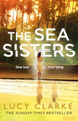 The Sea Sisters: The emotionally gripping novel from the Sunday Times bestselling author of The Hike - Lucy Clarke [KSIĄŻKA]