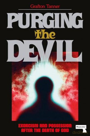 Purging the Devil: Exorcism and Possession After the Death of God - Grafton Tanner [KSIĄŻKA]