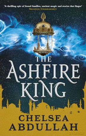 The Ashfire King (The Sandsea Trilogy) - Chelsea Abdullah [KSIĄŻKA]