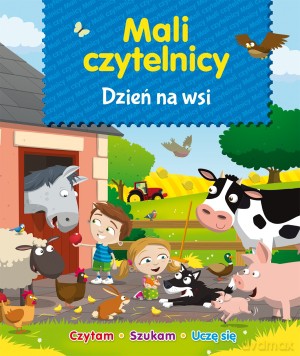 Mali Czytelnicy. Dzień na wsi [KSIĄŻKA]