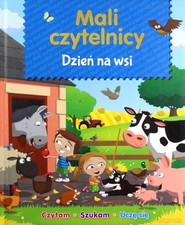 Mali Czytelnicy. Dzień na wsi [KSIĄŻKA]