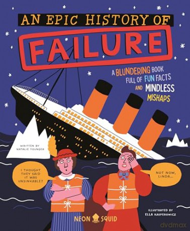 An Epic History of Failure: A blundering book full of fun facts and mindless mishaps (Wacky Histories) - Natalie Younger [KSIĄŻKA]