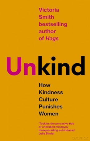 (Un)kind: How Kindness Culture Punishes Women - Victoria Smith [KSIĄŻKA]