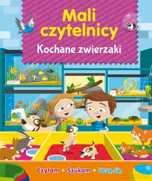Mali Czytelnicy. Kochane zwierzaki [KSIĄŻKA]