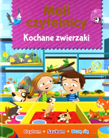 Mali Czytelnicy. Kochane zwierzaki [KSIĄŻKA]