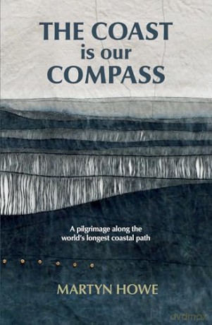 The Coast is our Compass (Journey Books): A pilgrimage along the world's longest coastal path - Martyn Howe [KSIĄŻKA]
