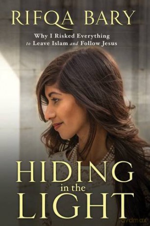 Hiding in the Light: Why I Risked Everything to Leave Islam and Follow Jesus - Rifqa Bary [KSIĄŻKA]
