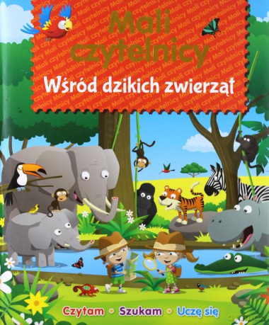Mali Czytelnicy. Wśród dzikich zwierząt [KSIĄŻKA]