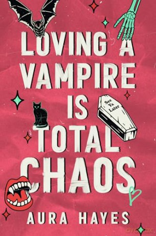 Loving a Vampire is Total Chaos: The steamy and dark paranormal serial killer romance to sink your teeth into! - Aura Hayes [KSIĄŻKA]
