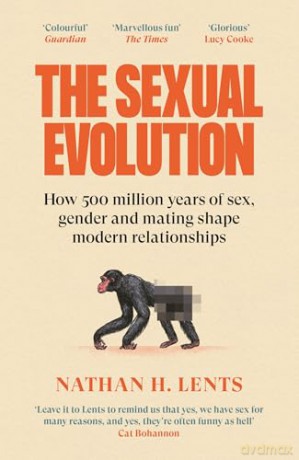 The Sexual Evolution: How 500 million years of sex, gender and mating shape modern relationships - Nathan H. Lents [KSIĄŻKA]