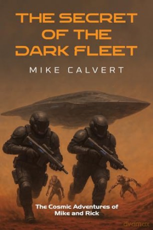 The Secret of the Dark Fleet: The Cosmic Adventures of Mike and Rick - Mike Calvert [KSIĄŻKA]