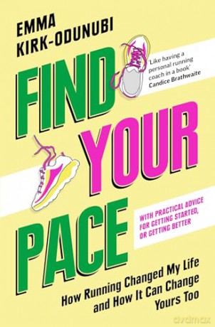 Find Your Pace: How Running Changed My Life and How It Can Change Yours Too - Emma Kirk-Odunubi [KSIĄŻKA]