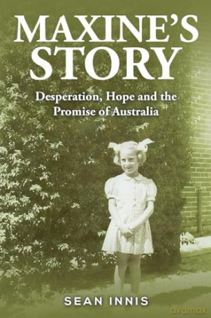 Maxine's Story: Desperation, Hope and the Promise of Australia - Sean Innis [KSIĄŻKA]