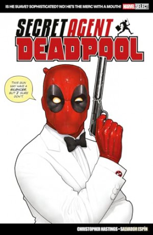 Marvel Select: Deadpool: Secret Agent Deadpool - Christopher Hastings [KSIĄŻKA]