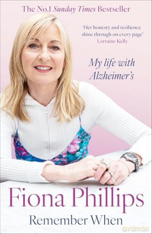 Remember When: My life with Alzheimer's - Fiona Phillips [KSIĄŻKA]