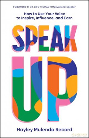 Speak Up: How to Use Your Voice to Inspire, Influence, and Earn - Hayley Mulenda Record [KSIĄŻKA]