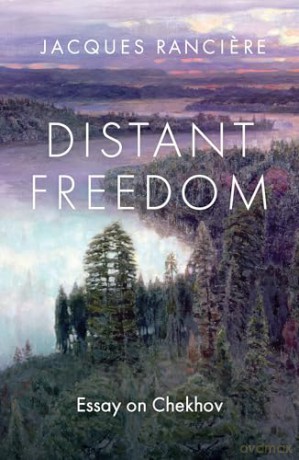Distant Freedom: Essay on Chekhov - Jacques Ranciere [KSIĄŻKA]