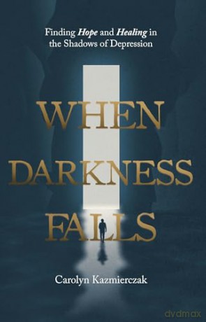 When Darkness Falls - Carolyn Kazmierzak [KSIĄŻKA]