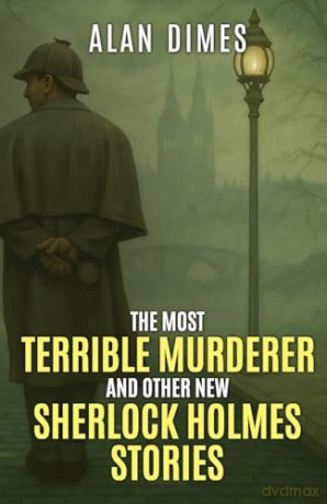 The Most Terrible Murderer and Other New Sherlock Holmes Stories - Alan Dimes [KSIĄŻKA]