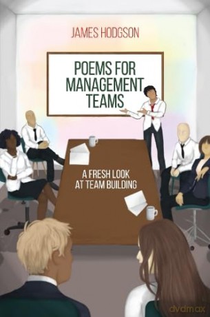 Poems for Management Teams: A Fresh Look at Team Building [KSIĄŻKA]