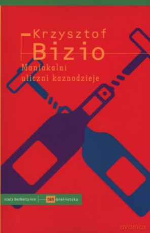 Maniakalni uliczni kaznodzieje - Krzysztof Bizio [KSIĄŻKA]