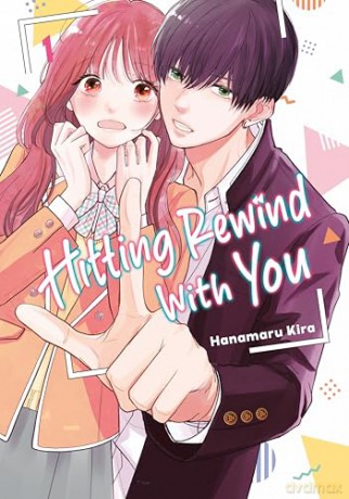 Hitting Rewind With You 1 - Hanamaru Kira [KOMIKS]