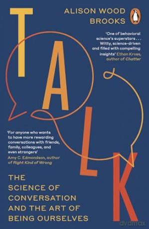 Talk: The Science of Conversation and the Art of Being Ourselves - Alison Wood Brooks [KSIĄŻKA]