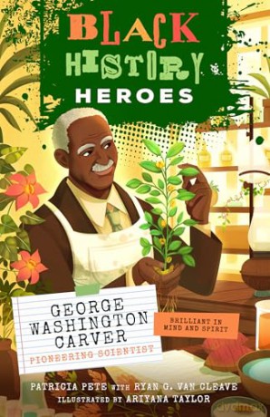 Black History Heroes: George Washington Carver: 4 - Patricia Pete [KSIĄŻKA]