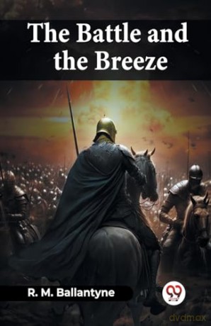 The Battle And The Breeze - Robert Michael Ballantyne [KSIĄŻKA]