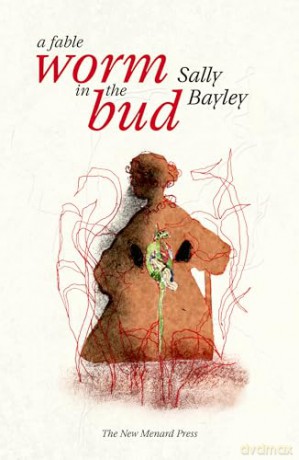 Worm in the bud: A Fable - Sally Bayley [KSIĄŻKA]