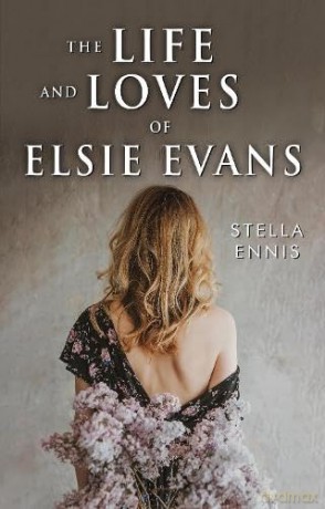 The Life and Loves of Elsie Evans - Stella Ennis [KSIĄŻKA]