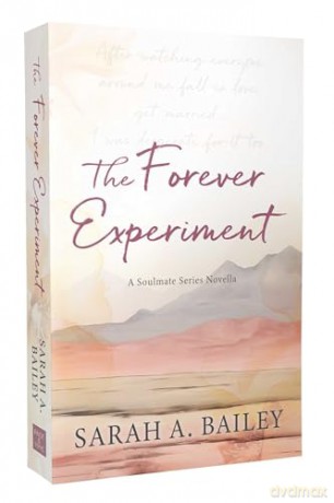 The Forever Experiment: Volume 3 (Soulmate Series) - Sarah A Bailey [KSIĄŻKA]