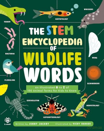 The STEM Encyclopedia of Wildlife Words: An Illustrated a to Z of 100 Animal Terms for Kids to Know (Illustrated Encyclopedias) - Jenny Jacoby [KSIĄŻKA]