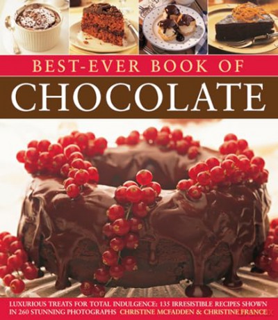 Best-ever book of chocolate: Luxurious Treats for Total Indulgence: 135 Irresistible Recipes Shown in 260 Stunning Photographs - Christine McFadden [KSIĄŻKA]