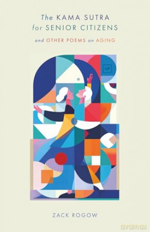 The Kama Sutra for Senior Citizens: and Other Poems on Aging - Zack Rogow [KSIĄŻKA]