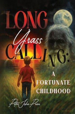 Long Grass Calling: A Fortunate Childhood - Peter John Prior [KSIĄŻKA]