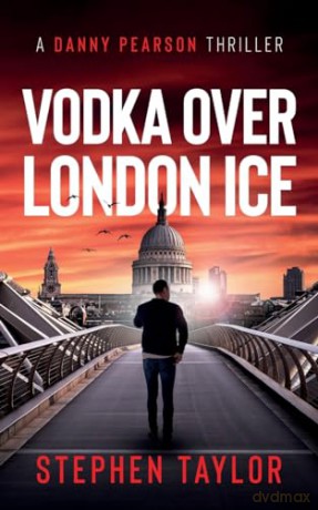 Vodka Over London Ice: 1 (The Danny Pearson Thriller Series) - Stephen Taylor [KSIĄŻKA]