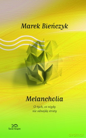 Melancholia - Marek Bieńczyk [KSIĄŻKA]