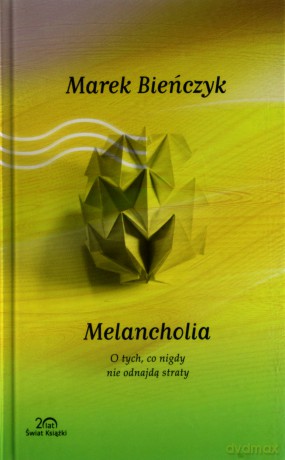 Melancholia - Marek Bieńczyk [KSIĄŻKA]