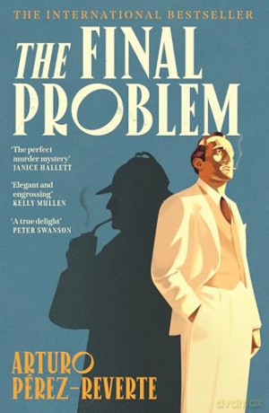 The Final Problem: The quarter-of-a-million-copy bestselling murder mystery inspired by Sherlock Holmes and Agatha Christie - Arturo Pérez-Reverte [KSIĄŻKA]