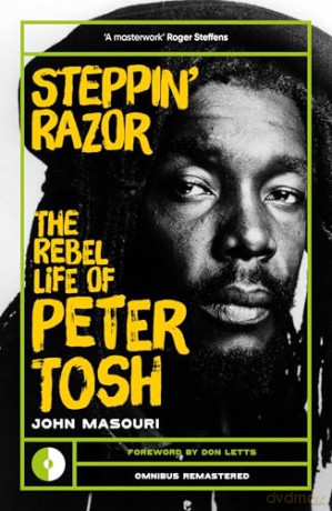 Steppin' Razor: The Rebel Life of Peter Tosh (Omnibus Remastered) - John Masouri [KSIĄŻKA]