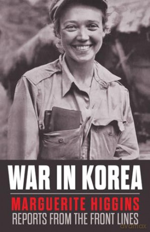 War in Korea: Marguerite Higgins Reports from the Front Lines - Marguerite Higgins [KSIĄŻKA]