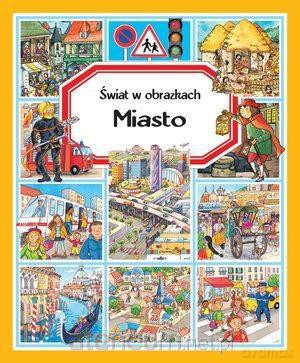 Miasto. Świat w obrazkach - Emilie Beaumont, Marie-Laure Bouet, Philippe Simon [KSIĄŻKA]