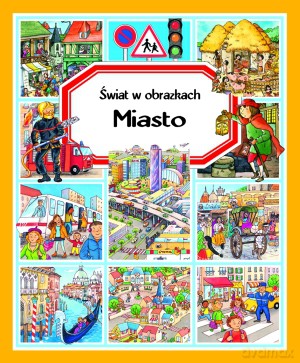 Miasto. Świat w obrazkach - Emilie Beaumont, Marie-Laure Bouet, Philippe Simon [KSIĄŻKA]
