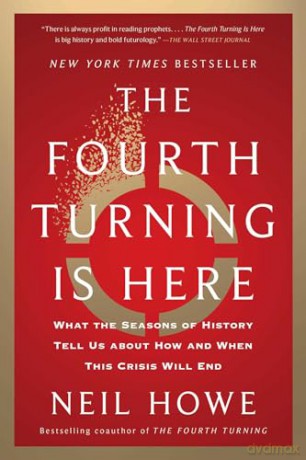 The Fourth Turning Is Here: What the Seasons of History Tell Us about How and When This Crisis Will End - Neil Howe [KSIĄŻKA]
