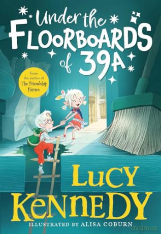Under the Floorboards of 39A - Lucy Kennedy [KSIĄŻKA]