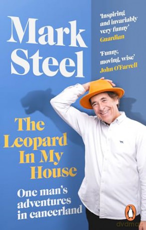 The Leopard in my House: One man's adventures in cancerland - Mark Steel [KSIĄŻKA]